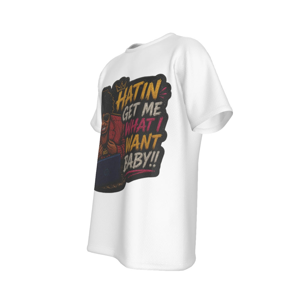 Hatin’ Get Me What I Want Baby Tee – White
