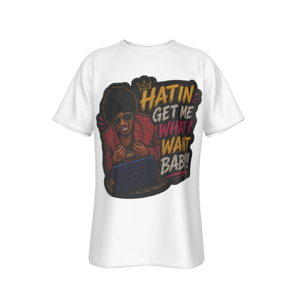 Hatin’ Get Me What I Want Baby Tee – White